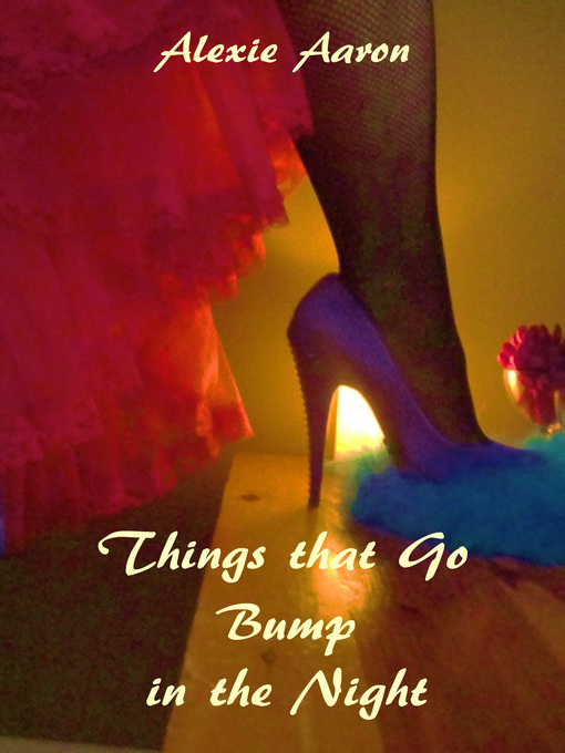 Title details for Things that Go Bump in the Night by Alexie Aaron - Available